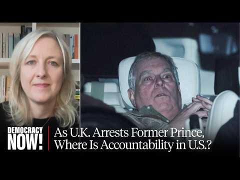As U.K. Arrests Ex-Prince Andrew, Will U.S. Authorities Hold Anyone Accountable over Epstein Ties?