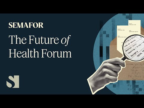 The Future of Health Forum | Semafor Events