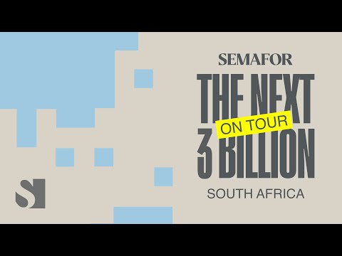The Next 3 Billion Johannesburg | Semafor Events