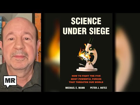 The Existential Threat From The Right’s Attack On Science | Dr. Michael Mann | TMR