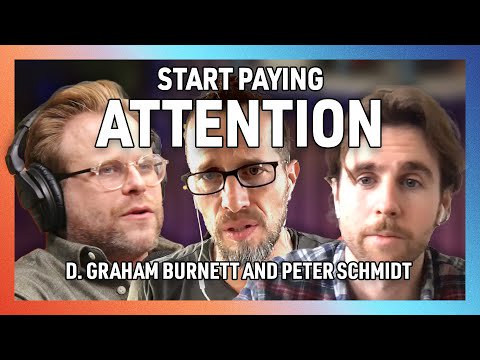 How to Reclaim Your Attention with D. Graham Burnett and Peter Schmidt