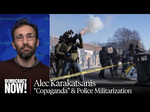 From George Floyd to Alex Pretti: “Copaganda” Author on Myths About Immigration, Crime & Policing