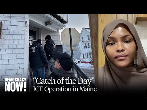 "Catch of the Day": Latest ICE Operation in Maine Targets Somali Community