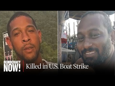 "Cold-Blooded Murder": Families of Trinidadian Men Killed in U.S. Boat Strike Sue Trump Admin