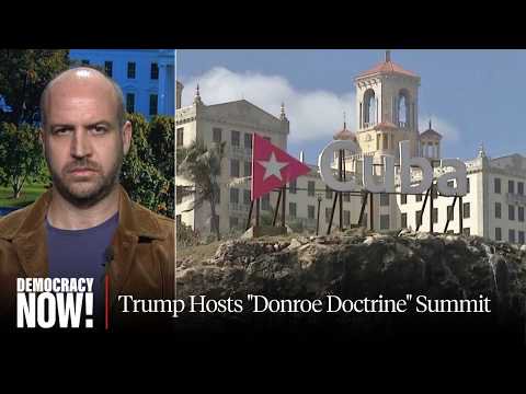 "Donroe Doctrine" Summit: Trump Seeks to Build Right-Wing Power Bloc in Latin America